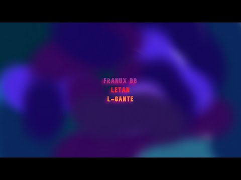 Franux BB, Letan, L-Gante | NOTD Session #1