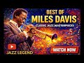 Best Of Miles Davis Classic Jazz Songs Timeless Trumpet