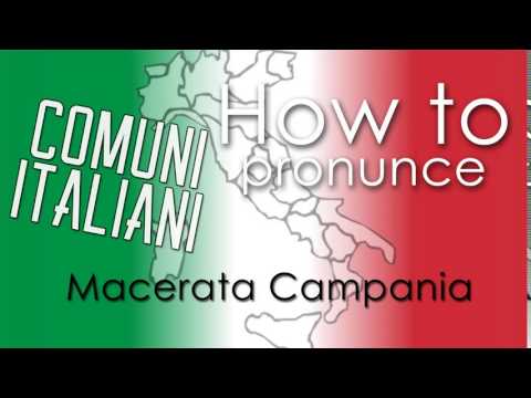 Come si pronuncia [HOW TO PRONOUNCE] - MACERATA CAMPANIA
