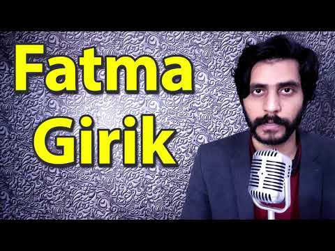 How To Pronounce Fatma Girik