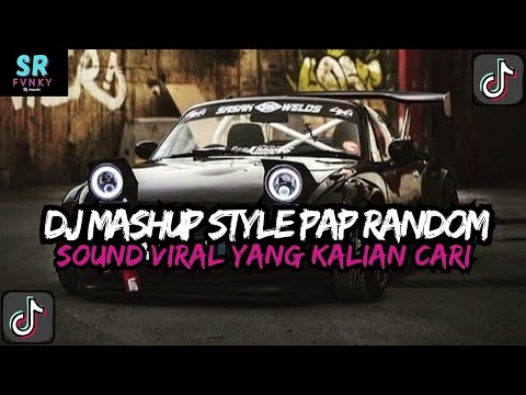 DJ MASHUP CAMPURAN STYLE PAP RANDOM DJ CAMPURAN REMIX VIRAL TIKTOK TERBARU SLOW MENGKANE