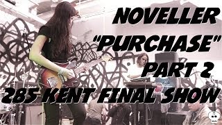 Noveller - Purchase @ 285 Kent Ave Part 2 (Final Shows)