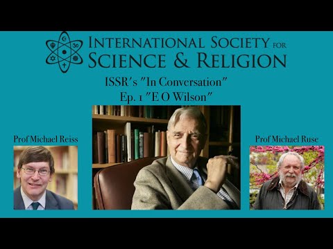 ISSR's In Conversation - Episode 1: "E O Wilson" - Michael Reiss and Michael Ruse