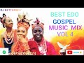 EDO GOSPEL MUSIC REMIX VOL 4 BY DJ BETTERBOY