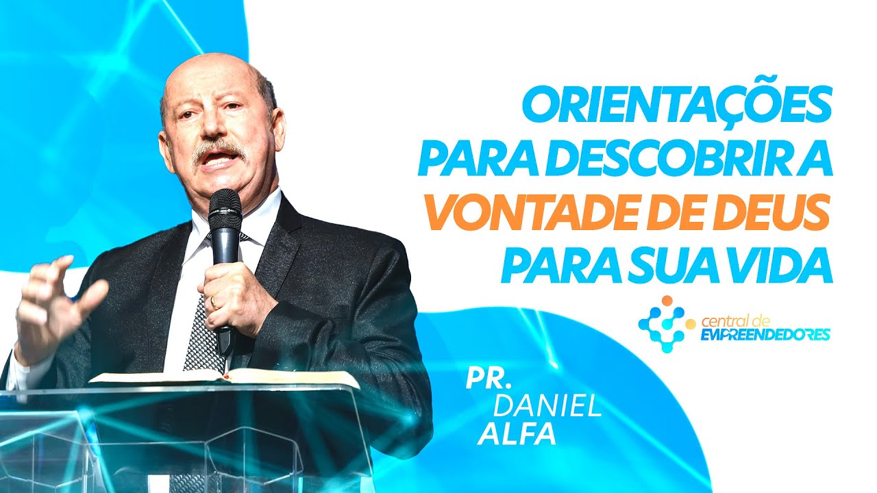 Orientações para descobrir a vontade de Deus para sua vida - Pr. Daniel Alfa | IBC