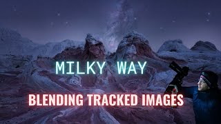 ✂️ How to blend Milky Way tracked images 📷