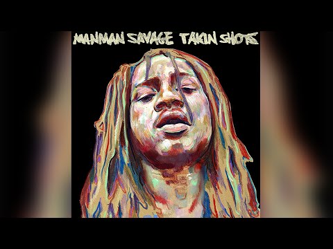 ManMan Savage - Takin Shots