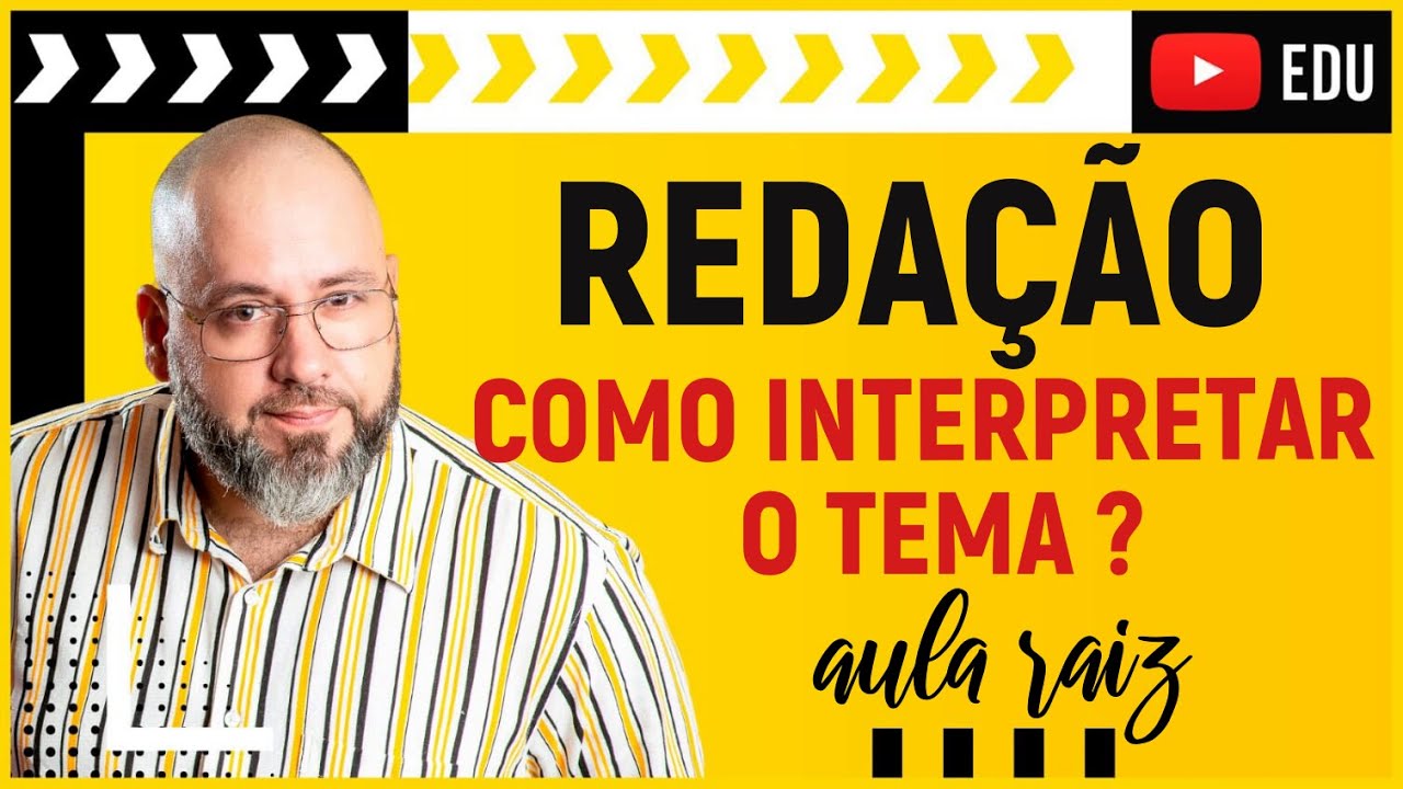REDAÇÃO - COMO LER E INTERPRETAR O TEMA {aula raiz}