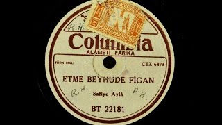 Safiye Ayla - Etme Beyhude Figan - GERÇEK TAŞ PLAK KAYDI