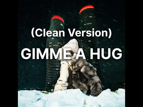 GIMME A HUG (Clean Version) - Drake & PARTYNEXTDOOR