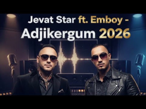 Jevat Star ft.Emboy- Adjikergum 2026