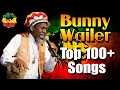 Bunny Wailer Greatest Hits 2022 The Best Of Bunny Wailer Love Songs