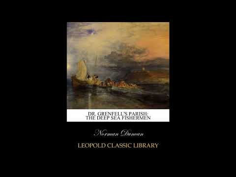 Dr. Grenfell's Parish: the deep sea fishermen by Norman Duncan — free full audiobook