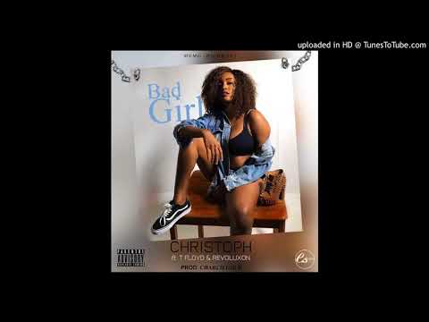 Christoph ft T Floyd & Revoluxon_Bad Girl_ OFFICIAL AUDIO
