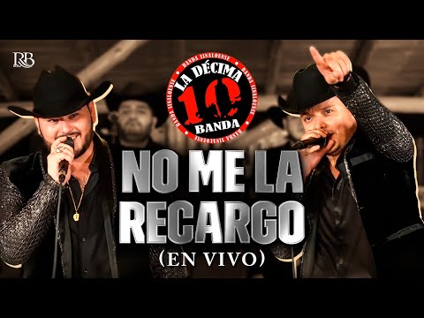 La Decima Banda - No Me La Recargo [En Vivo]