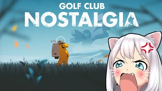 Don't let me play any golf game ever again- Golf Club Nostalgia ~ Part 1