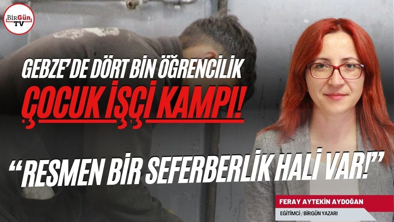 Dört bin öğrencinin çalıştığı bir çocuk işçi kampı... "Olağanüstü bir dönüşüm yaşanıyor...