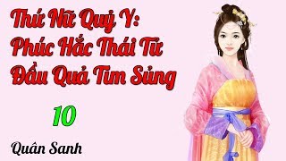 Thứ Nữ Quỷ Y: Phúc Hắc Thái Tử Đầu Quả Tim Sủng Tập 10 không phải nàng Thứ Nữ Quỷ Y: Phúc Hắc Thái Tử Đầu Quả Tim Sủng Tập 10 không phải nàng