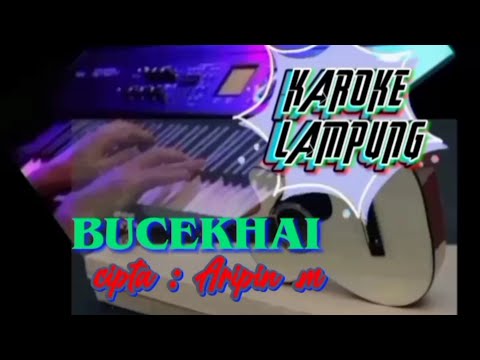 KAROKE // BUCEKHAI // cipta : Aripin .m no vokal // lirik nada.pria  persi gambus piul pesisir