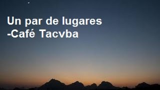 Un Par De Lugares Café Tacvba (CON LETRA) Subtitulada