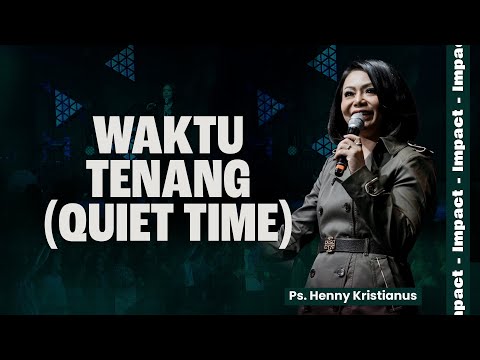 WAKTU TENANG (QUIET TIME) - PS. HENNY KRISTIANUS