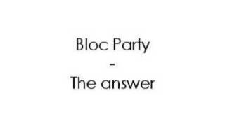 Bloc Party - The answer