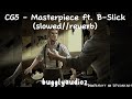 CG5 - Masterpiece ft. B-Slick (slowed//reverb)