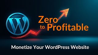 From Zero to Profitable: WordPress Website Blueprint | How to Monetise WordPress