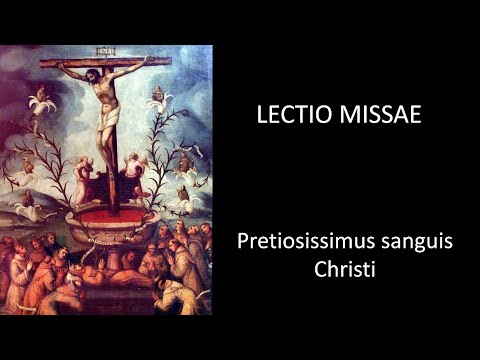 Most precious blood of our Lord Jesus Christ (Pretiosissimus sanguis Christi) - Latin reading