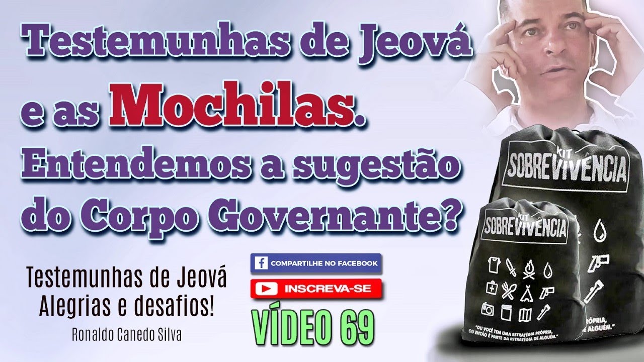 Testemunhas de Jeová e as mochilas. Entendemos a sugestão do Corpo Governante?  Vídeo 69