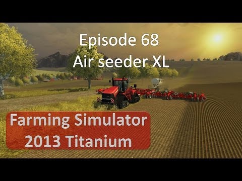 Farming Simulator 2013 - Episode 68 Air Seeder XL
