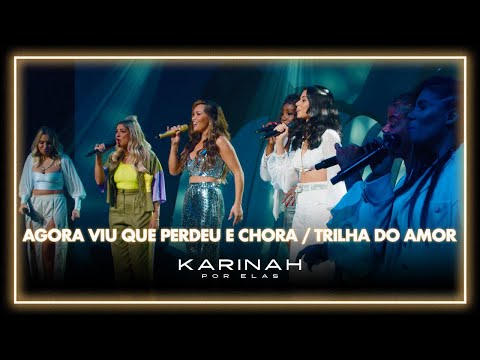 Karinah Por Elas - Agora Viu Que Perdeu e Chora/ Trilha do Amor