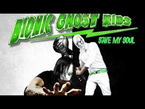Bionic Ghost Kids - Save My Soul [New Song][2011] HD