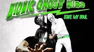 Bionic Ghost Kids - Save My Soul [New Song][2011] HD