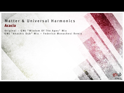 Matter & Universal Harmonics - Acacia (GMJ Wisdom Of The Ages Mix) [PHWE131]