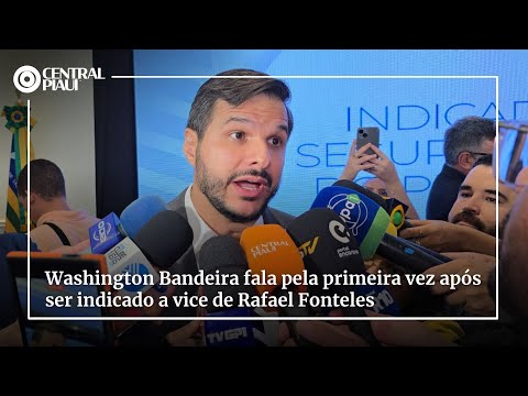 Washington Bandeira fala pela primeira vez após ser indicado a vice de Rafael Fonteles
