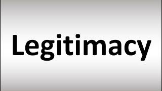 How to Pronounce Legitimacy