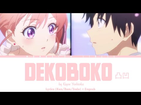 Dekoboko - Kiyoe Yoshioka [Lirik Terjemahan & English sub] Kakkou no Iinazuke Opening Full