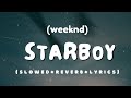 The Weeknd - Starboy (slowed+reverb+lyrics)