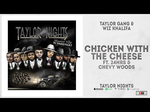 Wiz Khalifa - ''Chicken With The Cheese'' Ft. 24hrs & Chevy Woods (Taylor Nights)