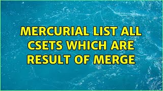 Mercurial list all csets which are result of merge