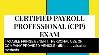 TAXABLE FRINGE BENEFIT:PERSONAL USE OF COMPANY PROVIDED VEHICLE - valuation methods