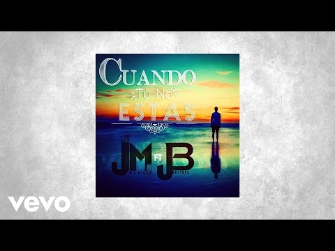 LOS jM - Cuando Tu No Estas (AUDIO)