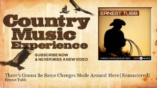 Ernest Tubb - There's Gonna Be Some Changes Mode Around Here - Remastered - Country Music Experience