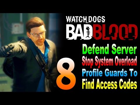 Watch Dogs Bad Blood DLC-Defend Server/Stop System Overload/Profile Guards Find Access Codes Pt. 8