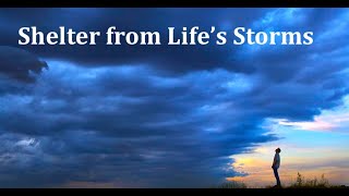Shelter from Life&#39;s Storms