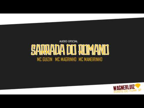 MC GUIZIN, MC MAGRINHO, MC MANEIRINHO - SARRADA DO ROMANO