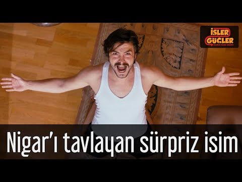 İşler Güçler - Nigar'ı Tavlayan Sürpriz İsim