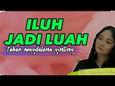 iluh jadi luah-feber Magdalena Ginting(lagu Karo)