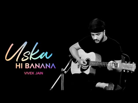 Vivek Jain Uska hi bana by vivek jain